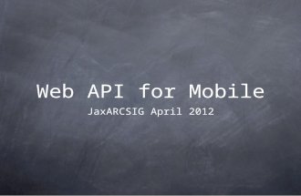 Web API for Mobile JaxARCSIG April 2012. About Me David Fekke L.L.C. Mobile apps for iOS Regular presenter at JaxDUG, JSSUG and JaxFusion Writing Web.