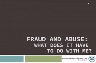 FRAUD AND ABUSE: WHAT DOES IT HAVE TO DO WITH ME? 1.