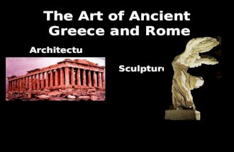 The Art of Ancient Greece and Rome Architecture Sculpture.