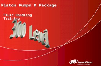 Piston Pumps & Package Fluid Handling Training. Fluid Handling Training 300 Level © 2006 Ingersoll Rand Company 2 Click to edit Master subtitle style.