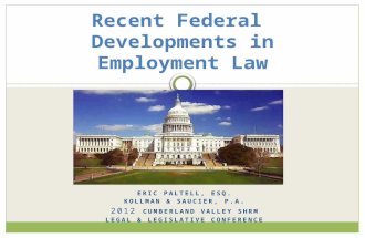 ERIC PALTELL, ESQ. KOLLMAN & SAUCIER, P.A. 2012 CUMBERLAND VALLEY SHRM LEGAL & LEGISLATIVE CONFERENCE Recent Federal Developments in Employment Law.