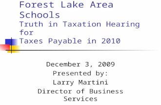 Forest Lake Area Schools Truth in Taxation Hearing for Taxes Payable in 2010 December 3, 2009 Presented by: Larry Martini Director of Business Services.