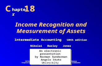 Income Recognition and Measurement of Assets C hapter 18 An electronic presentation by Norman Sunderman Angelo State University An electronic presentation.
