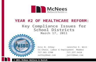 © 2011 McNees Wallace & Nurick LLC Key Compliance Issues for School Districts March 17, 2011 YEAR #2 OF HEALTHCARE REFORM: Eric N. AtheyJennifer E. Will.