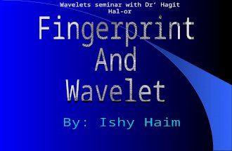 Wavelets seminar with Dr ’ Hagit Hal-or. Outline : Fingerprint Compression fingerprint Identification fingerprint. Fingerprint Technology. Conciusion.