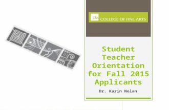Student Teacher Orientation for Fall 2015 Applicants Dr. Karin Nolan.
