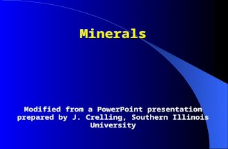 Minerals Modified from a PowerPoint presentation prepared by J. Crelling, Southern Illinois University.