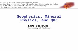 Geophysics, Mineral Physics, and QMC Lars Stixrude [University of Michigan] 2007 Summer School on Computational Materials Science Quantum Monte Carlo: