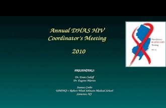 Annual DHAS HIV Coordinator’s Meeting 2 010 PRESENTERS: Dr. Evan Cadoff Dr. Eugene Martin Joanne Corbo UMDNJ – Robert Wood Johnson Medical School Somerset,