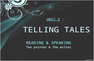 UNIT 3 : TELLING TALES READING & SPEAKING The painter & The writer.