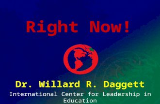 International Center for Leadership in Education Dr. Willard R. Daggett Right Now!