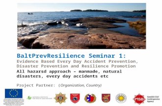 Www.msb.se/baltprevresilience BaltPrevResilience Seminar 1: Evidence Based Every Day Accident Prevention, Disaster Prevention and Resilience Promotion.