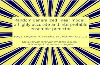 Random generalized linear model: a highly accurate and interpretable ensemble predictor Song L, Langfelder P, Horvath S. BMC Bioinformatics 2013 Steve.