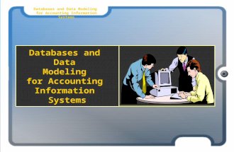 Databases and Data Modeling for Accounting Information Systems Databases and Data Modeling for Accounting Information Systems.