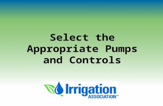 Select the Appropriate Pumps and Controls. © Irrigation Association Understanding Basic Pump Selection Considerations Matching the pump and system Flat.
