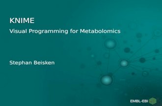 Visual Programming for Metabolomics KNIME Stephan Beisken.