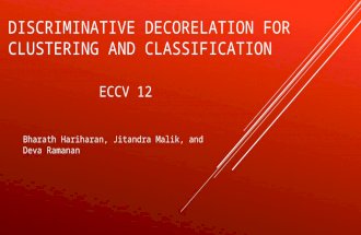 DISCRIMINATIVE DECORELATION FOR CLUSTERING AND CLASSIFICATION ECCV 12 Bharath Hariharan, Jitandra Malik, and Deva Ramanan.