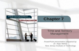 Chapter 7 Time and Territory Management PowerPoint presentation prepared by Dr. Rajiv Mehta New Jersey Institute of Technology.