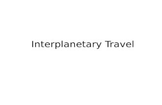 Interplanetary Travel. Unit 2, Chapter 6, Lesson 6: Interplanetary Travel2 Interplanetary Travel  Planning for Interplanetary Travel  Planning a Trip.