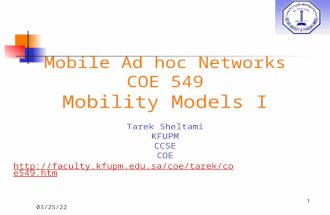 5/24/20151 Mobile Ad hoc Networks COE 549 Mobility Models I Tarek Sheltami KFUPM CCSE COE .