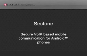 Secfone Secure VoIP based mobile communication for Android™ phones.