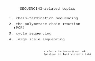SEQUENCING-related topics 1. chain-termination sequencing 2. the polymerase chain reaction (PCR) 3. cycle sequencing 4. large scale sequencing stefanie.hartmann.