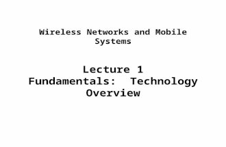 Lecture 1 Fundamentals: Technology Overview Wireless Networks and Mobile Systems.