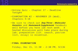 18 Announcements Online Quiz – Chapter 17 – Deadline Tonight EXAMINATION #2 – NOVEMBER 29 (Wed), Chapters 9-18 Be sure to check out Day Three – Molecular.