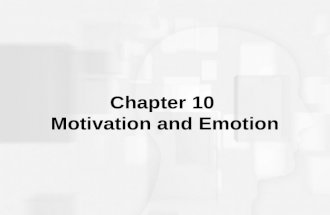 Chapter 10 Motivation and Emotion. Defining Motivation, and a Model Dynamics of behavior that initiate, sustain, direct, and terminate actions Model of.