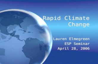Rapid Climate Change Lauren Elmegreen ESP Seminar April 28, 2006 Lauren Elmegreen ESP Seminar April 28, 2006.