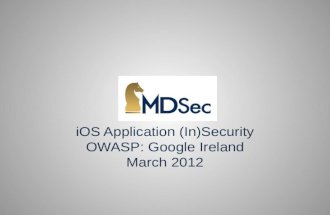 IOS Application (In)Security OWASP: Google Ireland March 2012.