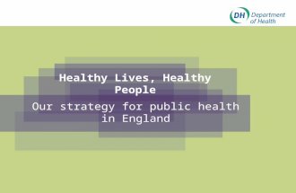 Healthy Lives, Healthy People Our strategy for public health in England.