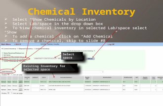 Select “Show Chemicals by Location”  Select Lab/space in the drop down box  To view chemical inventory in selected Lab/space select “Show”  To add.