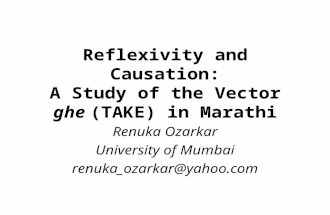 Reflexivity and Causation: A Study of the Vector ghe (TAKE) in Marathi Renuka Ozarkar University of Mumbai renuka_ozarkar@yahoo.com.