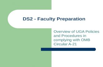 DS2 - Faculty Preparation Overview of UGA Policies and Procedures in complying with OMB Circular A-21.