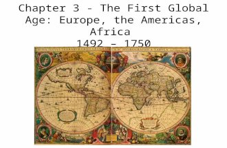 Chapter 3 - The First Global Age: Europe, the Americas, Africa 1492 – 1750.
