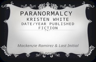 PARANORMALCY KRISTEN WHITE DATE/YEAR PUBLISHED FICTION Mackenzie Ramirez & Last Initial 6 th period.