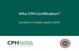 Why CPH Certification? Certified In Public Health (CPH)