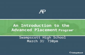 Swampscott High School March 31 : 730pm An Introduction to the Advanced Placement Program ®