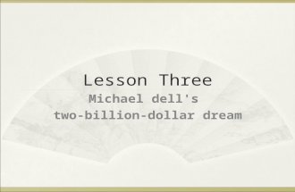 Lesson Three Michael dell's two-billion-dollar dream.