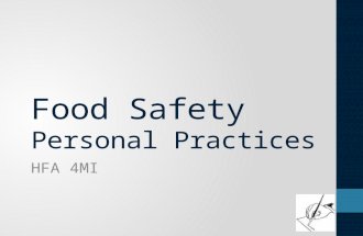 Food Safety Personal Practices HFA 4MI. Food Handling and Illness Food handling practices Can cause contamination Can allow microorganisms to grow Can.