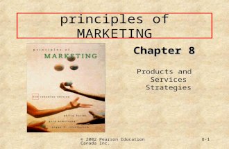 © 2002 Pearson Education Canada Inc. 8-1 principles of MARKETING Chapter 8 Products and Services Strategies.
