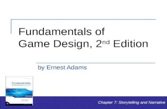 Fundamentals of Game Design, 2 nd Edition by Ernest Adams Chapter 7: Storytelling and Narrative.
