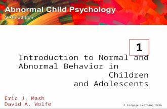 © Cengage Learning 2016 Eric J. Mash David A. Wolfe Introduction to Normal and Abnormal Behavior in Children and Adolescents 1.