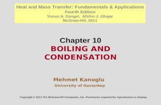 Chapter 10 BOILING AND CONDENSATION Mehmet Kanoglu University of Gaziantep Copyright © 2011 The McGraw-Hill Companies, Inc. Permission required for reproduction.