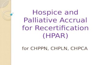 Hospice and Palliative Accrual for Recertification (HPAR) for CHPPN, CHPLN, CHPCA.