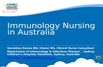 Immunology Nursing in Australia Geraldine Dunne BSc (Hons) RN, Clinical Nurse Consultant Department of Immunology & Infectious Disease, Sydney Children’s.