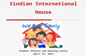 1 Xindian International House Student Affairs and Housing Center April 22, 2015.