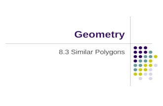 Geometry 8.3 Similar Polygons. July 2, 2015Geometry 8.3 Similar Polygons2 Goals Identify similar polygons Find the ratio of similarity between similar.