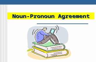 Noun-Pronoun Agreement. A pronoun is the part of speech that substitutes for nouns or noun phrases and designates persons or things asked for: It can.